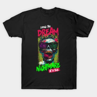 Living the Dream one Nightmare at a Time T-Shirt